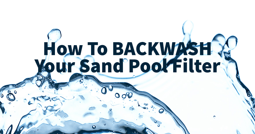 5.16 How To BACKWASH Your Sand Pool Filter